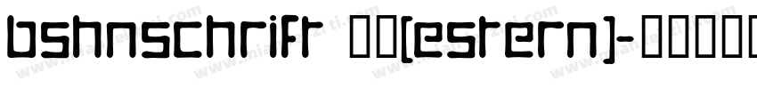 Bshnschrift 普通(estern)字体转换